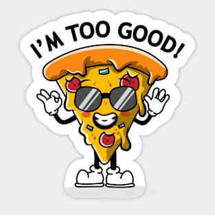 I'm too good! Sticker